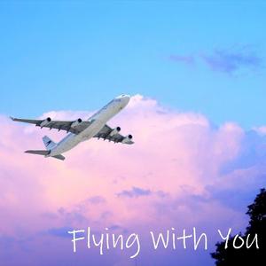 Flying With You