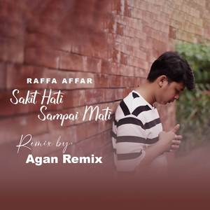 Sakit Hati Sampai Mati (Agan Remix)