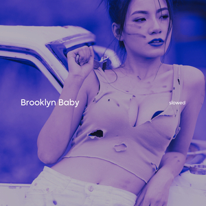 Brooklyn Baby (Slowed)