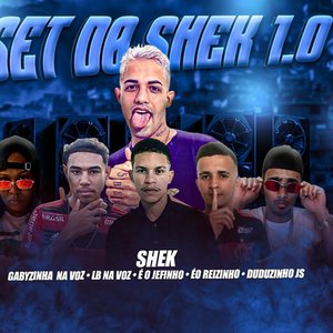 Set do Shek 1.0 (feat. GABYZINHA NA VOZ , Éo Jefinho , LB NA VOZ, DUDUZINHO JS & EO REIZINHO)