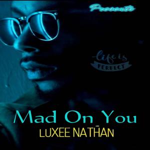 Mad on you