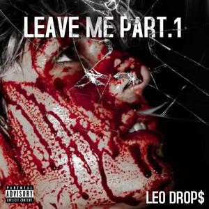 Leave Me (Parte 1)