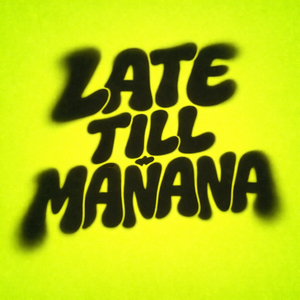 Late Till Manana