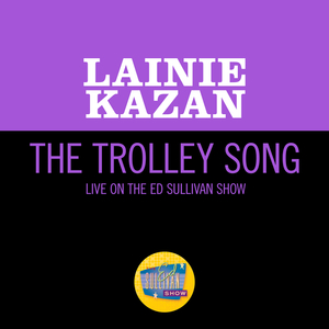 The Trolley Song (Live On The Ed Sullivan Show, December 29, 1968)