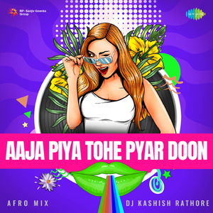 Aaja Piya Tohe Pyar Doon - Afro Mix