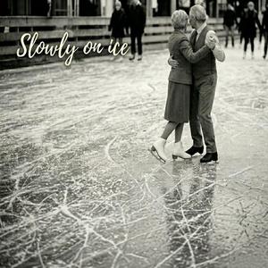 Slowly on ice
