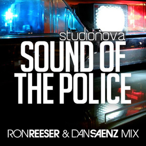 Sound Of The Police (Ron Reeser & Dan Saenz Mix)