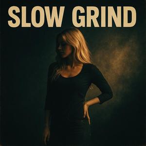 Slow Grind