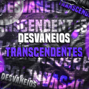 Desvaneios Transcendentes