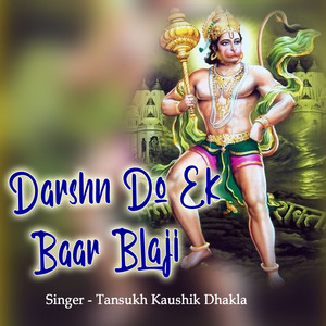 Darshn Do Ek Baar Blaji