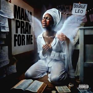 Mama pray for me