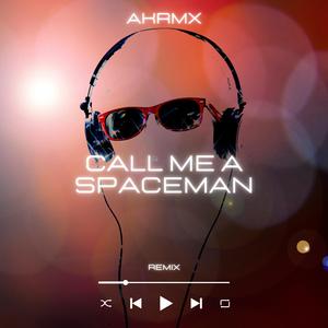 Call Me A Spaceman (Remix)