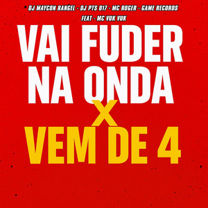 Vai Fuder Na Onda X Vem De 4
