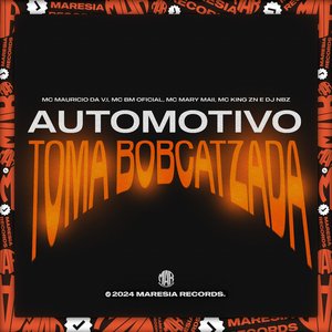 Automotivo Toma Bobcatzada