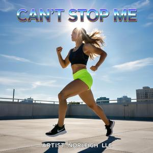 “Can’t Stop Me”