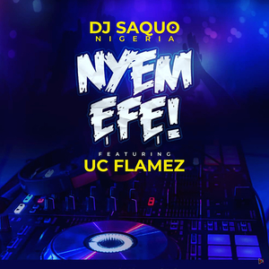 Nyem Efe! (feat. UC Flamez)