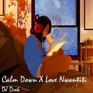 Calm Down X Love Nwantiti