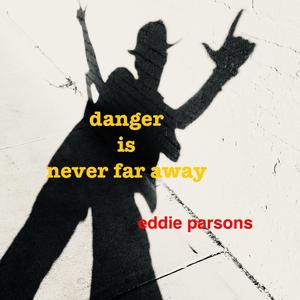 danger is never far away