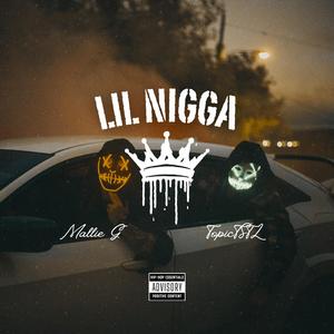 LIL NIGGA (feat. Topictstl)