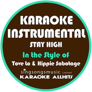 Stay High (In the Style of Tove Lo & Hippie Sabotage) [Karaoke Instrumental Version]
