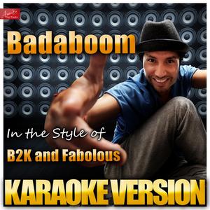 Badaboom (In the Style of B2K and Fabolous) [Karaoke Version]