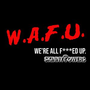 We're All ****ed Up (W.A.F.U.) (Clean Version) (Clean Version)