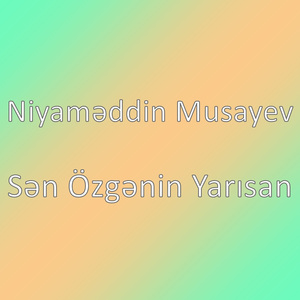 Sən Özgənin Yarısan