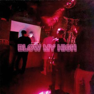 Blow My High