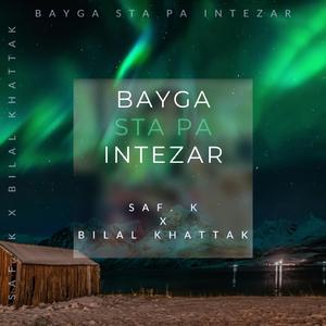 Bayga Sta Pa Intezar (feat. Bilal Khattak)