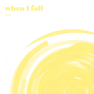 when I fall
