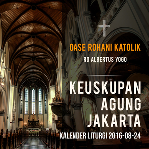 Oase Rohani Katolik (Kalender Liturgi 2016-08-24)