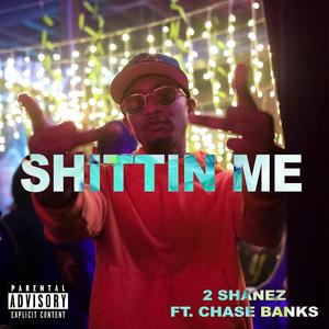 Shittin' Me (feat. Chase Banks)