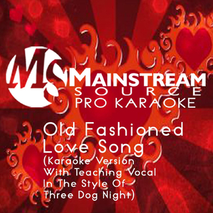 Old Fashioned Love Song (Karaoke Version With Teaching Vocal in the Style of Three Dog Night)