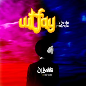 Wtfay (Who the **** Are You)