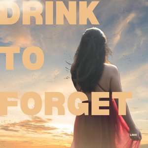 Drink to Forget