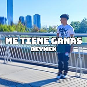 Me tiene ganas