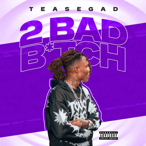 2 Bad B*tch