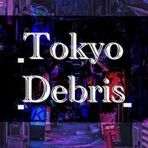 Tokyo Debris（破碎东京）