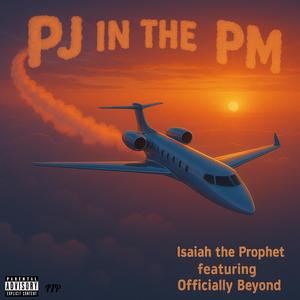 PJ in the PM (feat. Officially Beyond)