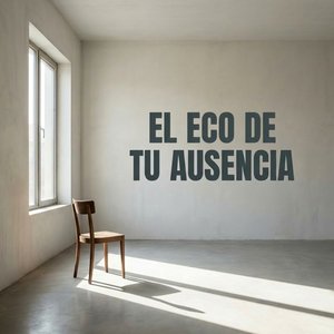El eco de tu ausencia