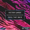 Victor Garde - Pass That Back (Radio Edit)