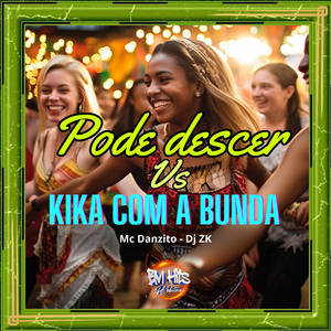 Pode descer vs Kika com a Bunda