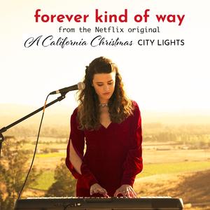 Forever Kind of Way (From the Netflix Original "A California Christmas: City Lights")