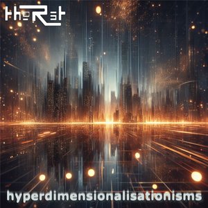 Hyperdimensionalisationisms (Slowed & Reverbed)