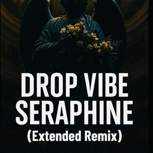 Drop Vibe Seraphine (Extended Remix)