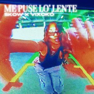 ME PUSE LO' LENTE (feat. VIXOKO)