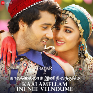Kaalamellam Ini Nee Veendume - Gadar 2