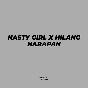 Nasty Girl X Hilang Harapan