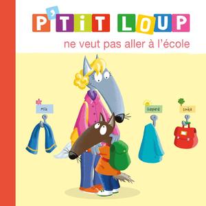 P'tit Loup ne veut pas aller à l'école (L'histoire)