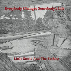 Everybody Changes Somebody's Life